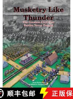 【3-4周达】Musketry Like Thunder: The Greatest Civil War Battles Never Fought [9780990412212]