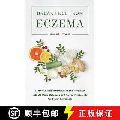 【3-4周达】Break Free from Eczema: Soothe Chronic Inflammation and Itchy Skin with At-Home Solutions ... [9781646040414]