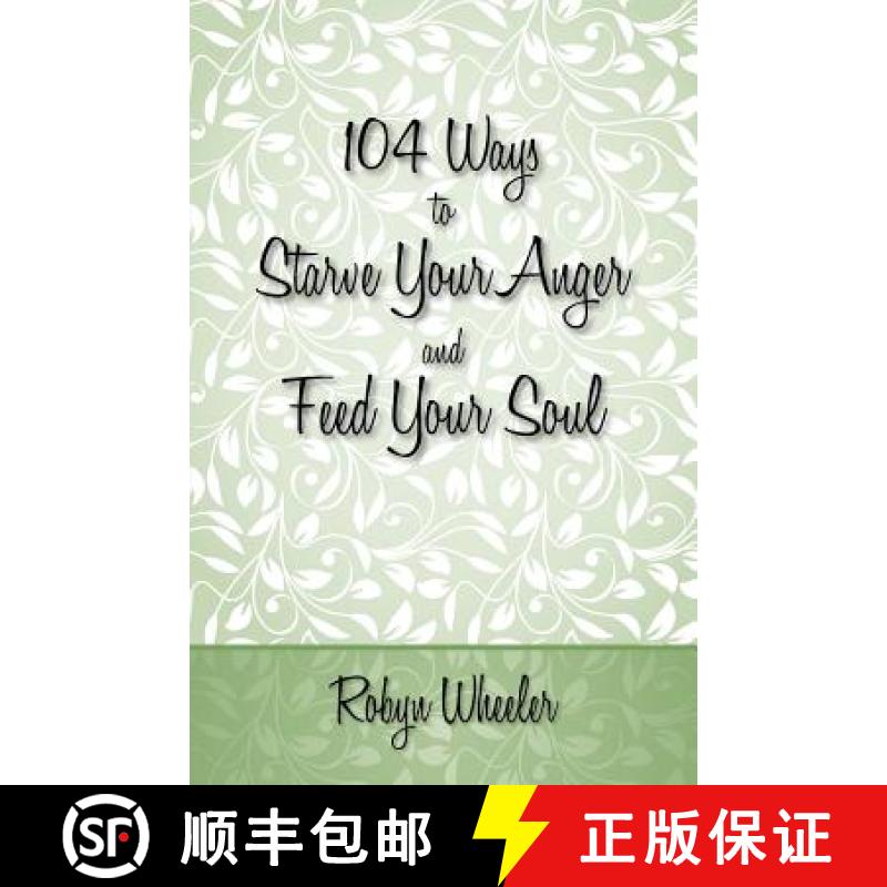 【3-4周达】104 Ways to Starve Your Anger and Feed Your Soul [9780615694504]