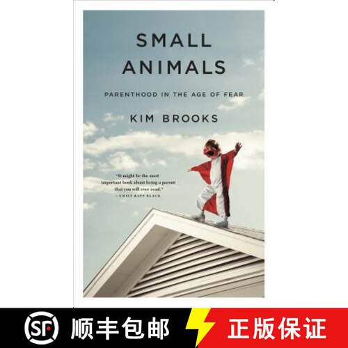 【3-4周达】Small Animals: Parenthood in the Age of Fear [9781250089571]