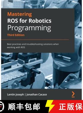 预订 Mastering ROS for Robotics Programming - Third Edition: Best practices and troubleshooting solut... [9781801071024]