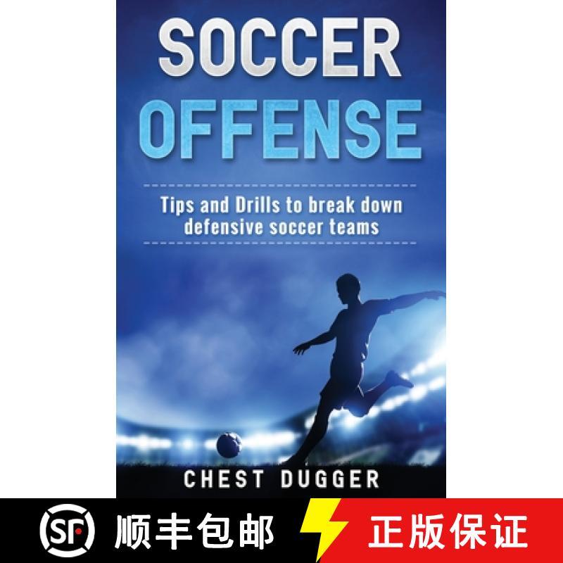 【2-3周达】Soccer Offense: Tips and Drills to Break Down Defensive Soccer Teams [9781922301048]