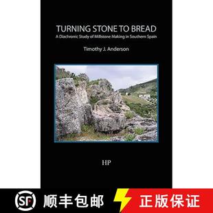【3-4周达】Turning Stone to Bread: A Diachronic Study of Millstone Making in Southern Spain [9780992633653]