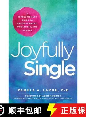 预订 Joyfully Single: A Revolutionary Guide to Enlightenment, Wholeness, and Change [9798988251736]