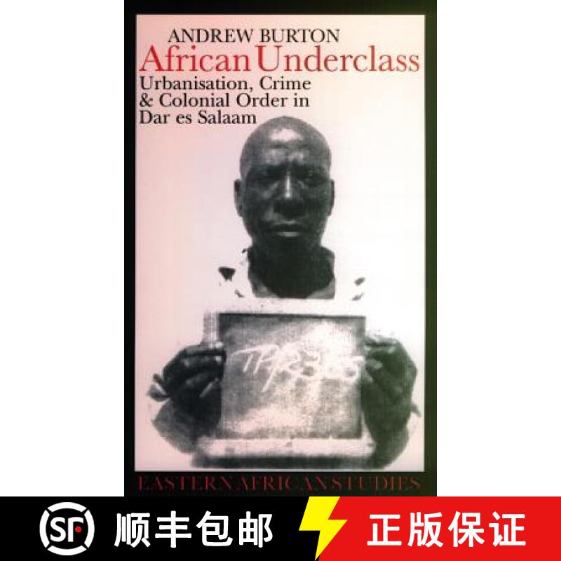 【3-4周达】African Underclass: Urbanisation, Crime and Colonial Order in Dar es Salaam, 1919-61 [9780852559758]