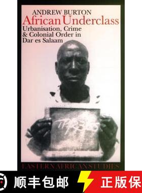 【3-4周达】African Underclass: Urbanisation, Crime and Colonial Order in Dar es Salaam, 1919-61 [9780852559758]