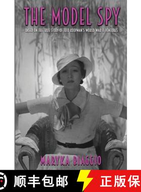 【3-4周达】The Model Spy: Based on the True Story of Toto Koopman's World War II Ventures [9781620067802]