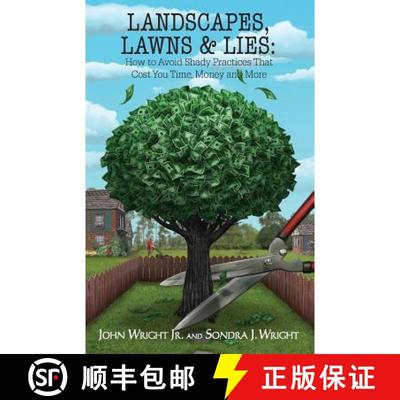 【3-4周达】Landscapes, Lawns, & Lies: How to Avoid Shady Practices That Cost You Time, Money and More [9780983126577]
