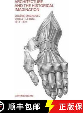【3-4周达】Architecture and the Historical Imagination: Eugène-Emmanuel Viollet-Le-Duc, 1814-1879 [9780754633402]