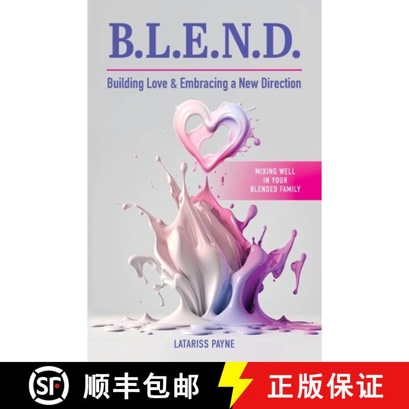 【3-4周达】B.L.E.N.D. Building Love & Embracing a New Direction: Mixing Well in Your Blended Family [9780999306345]
