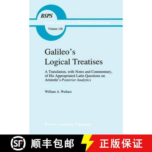 【3-4周达】Galileo's Logical Treatises : A Translation, with Notes and Commentary, of his Appropriate... [9780792315780]