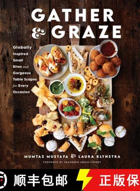 【3-4周达】Gather and Graze: Globally Inspired Small Bites and Gorgeous Table Scapes for Every Occasion [9781510777019]