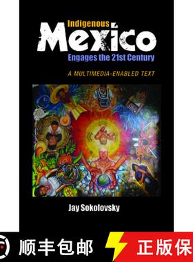 【3-4周达】Indigenous Mexico Engages the 21st Century: A Multimedia-Enabled Text [9781629581743]
