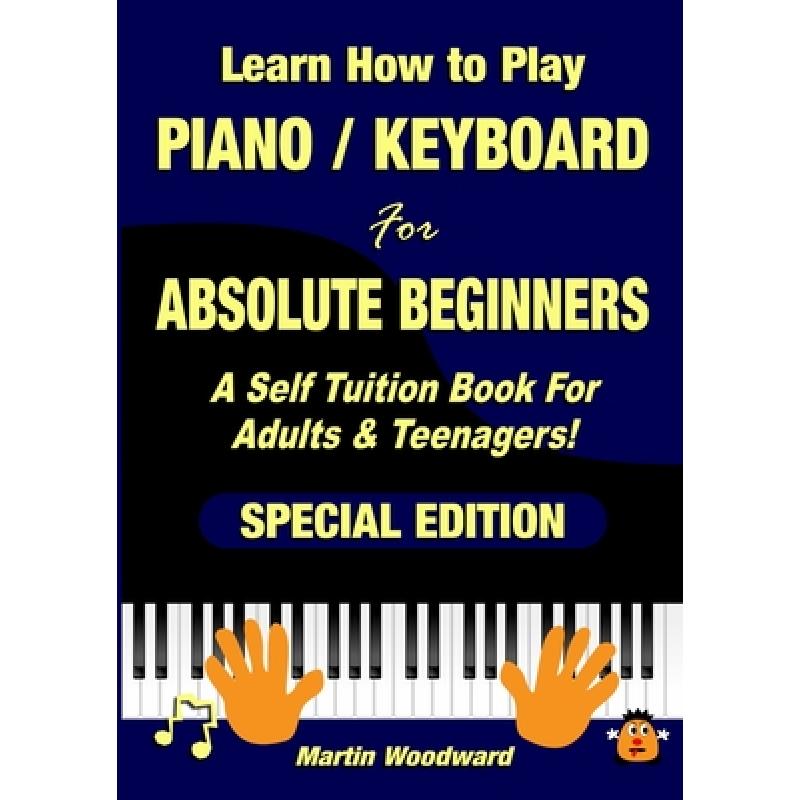 【4周达】Learn How to Play Piano/ Keyboard For Absolute Beginners: A Self Tuition Book For Adults&...[9781471652578]-封面