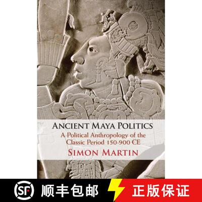 【3-4周达】精装 Ancient Maya Politics : A Political Anthropology of the Classic Period 150900 CE [9781108483889]