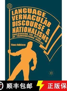 【3-4周达】Language, Vernacular Discourse and Nationalisms : Uncovering the Myths of Transnational Wo... [9783030094119]