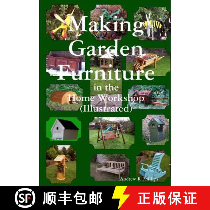 【2-3周达】Making garden furniture in the home work shop by A.R.Phillips [9781446732472]