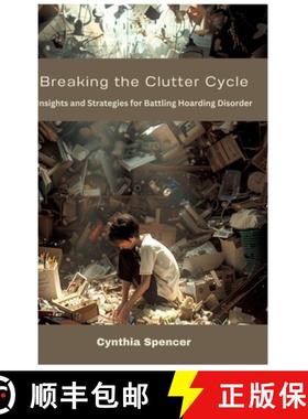 预订 Breaking the Clutter Cycle: Insights and Strategies for Battling Hoarding Disorder [9783384304957]