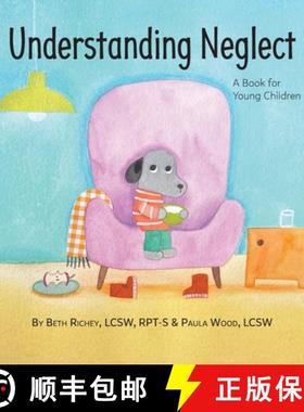 预订 Understanding Neglect: A Book for Young Children [9781954614529]