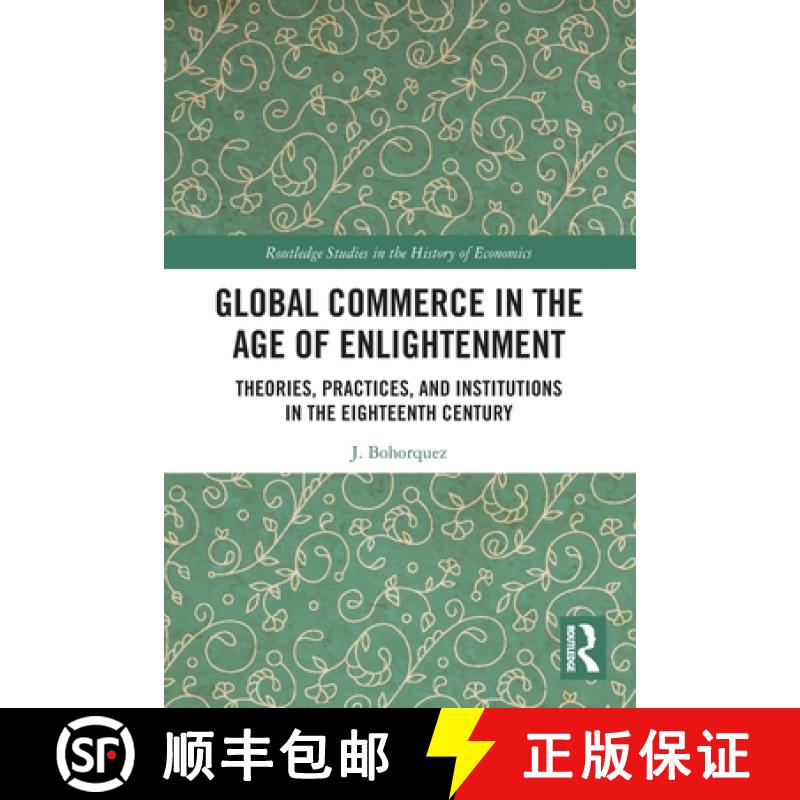 【3-4周达】Global Commerce in the Age of Enlightenment: Theories, Practices, and Institutions in the ... [9781032310732]