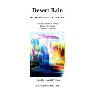 【4周达】Desert Rain: Haiku Nook: An Anthology: Volume I (Haiku & Senryu), Volume II (Tanka) & Volume... [9781387976133]