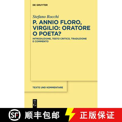 【3-4周达】P. Annio Floro, Virgilio: Oratore O Poeta?: Introduzione, Testo Critico, Traduzione E Comm... [9783110689761]
