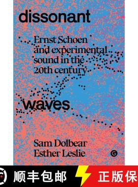 【3-4周达】Dissonant Waves: Ernst Schoen and Experimental Sound in the 20th Century [9781913380564]