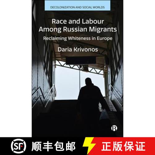 【3-4周达】精装 Race and Labour among Russian Migrants – Reclaiming Whiteness in Europe [9781529246612]