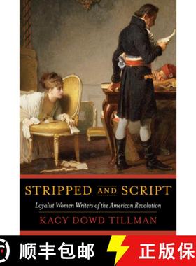 【3-4周达】Stripped and Script: Loyalist Women Writers of the American Revolution [9781625344311]
