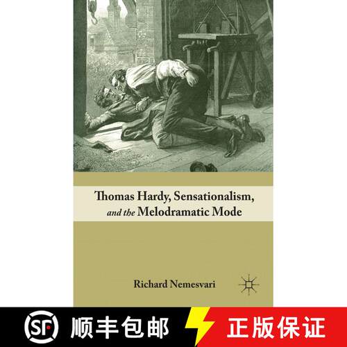 【3-4周达】Thomas Hardy, Sensationalism, and the Melodramatic Mode (1st ed. 2011) [9781349383405]