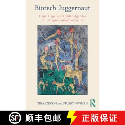 【3-4周达】Biotech Juggernaut : Hope, Hype, and Hidden Agendas of Entrepreneurial BioScience [9781138043237]