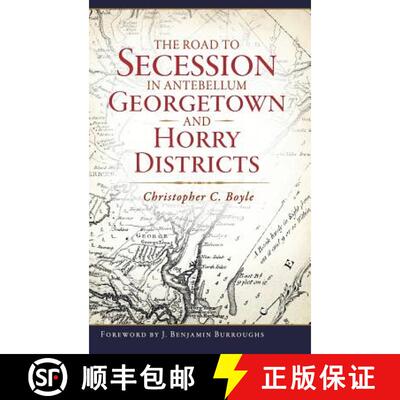 【3-4周达】The Road to Secession in Antebellum Georgetown and Horry Districts [9781540227003]