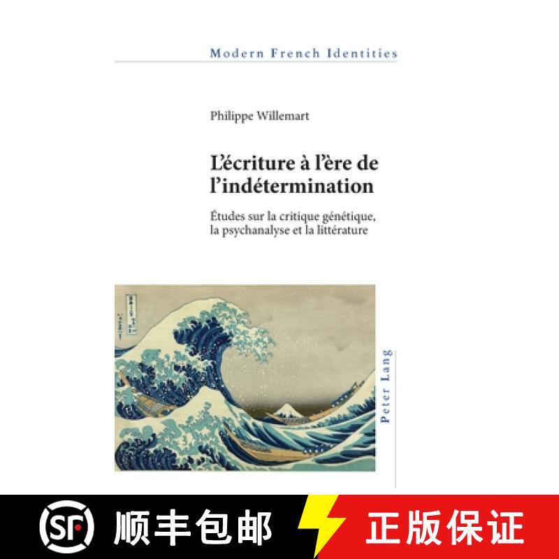 【3-4周达】L'écriture à l'ère de l'indétermination : Études sur la critique génétique, la psyc... [9781788746311]