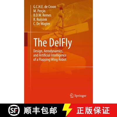 【3-4周达】精装 The DelFly: Design, Aerodynamics, and Artificial Intelligence of a Flapping Wing Robo... [9789401792073]
