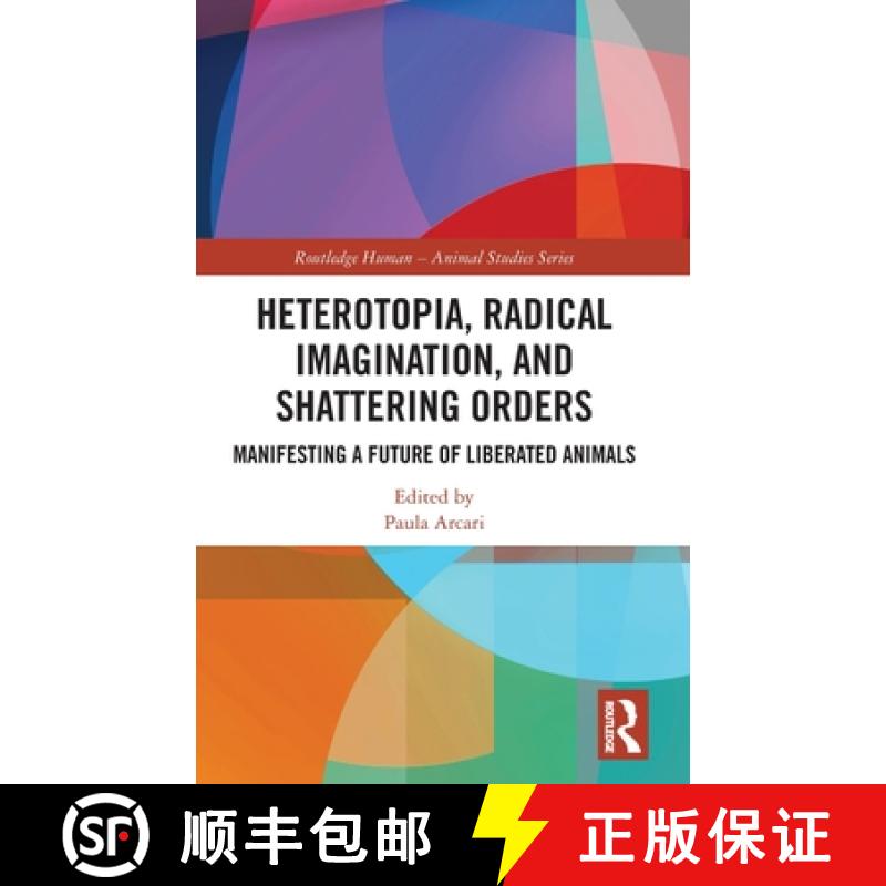 【4周达】Heterotopia, Radical Imagination, and Shattering Orders: Manifesting a Future of Liberated A... [9781032433004]