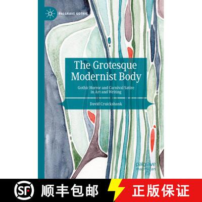【3-4周达】The Grotesque Modernist Body: Gothic Horror and Carnival Satire in Art and Writing [9783031543487]
