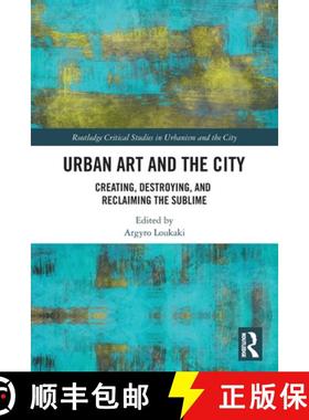 【3-4周达】Urban Art and the City: Creating, Destroying, and Reclaiming the Sublime [9780367546984]