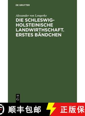 【3-4周达】Die Schleswig-Holsteinische Landwirthschaft. Erstes Bändchen [9783111061474]