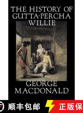 【3-4周达】The History of Gutta-Percha Willie by George Macdonald, Fiction, Classics, Action & Adventure [9781598185782]