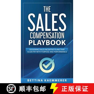 【3-4周达】精装 The Sales Compensation Playbook: Designing Sales Incentive Plans That Align Pay with ... [9781919306612]