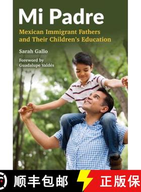【3-4周达】Mi Padre: Mexican Immigrant Fathers and Their Children's Education [9780807756737]