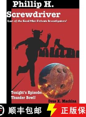 【3-4周达】The Gratuitous Adventures of Phillip H. Screwdriver, Last of the Real Men Private Investig... [9780359041817]