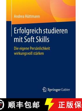 【3-4周达】Erfolgreich studieren mit Soft Skills : Die eigene Persönlichkeit wirkungsvoll stärken [9783658099695]