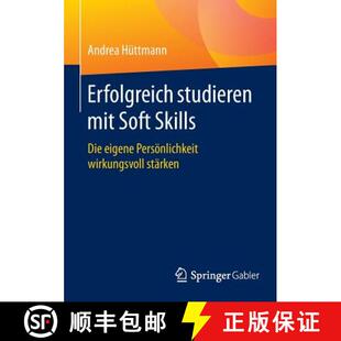 【3-4周达】Erfolgreich studieren mit Soft Skills : Die eigene Persönlichkeit wirkungsvoll stärken (... [9783658099695]