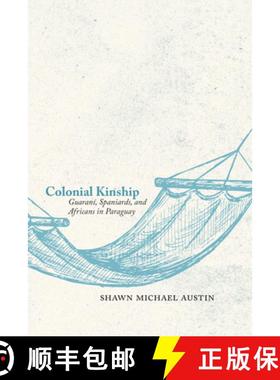 【3-4周达】Colonial Kinship: Guaraní, Spaniards, and Africans in Paraguay [9780826361967]