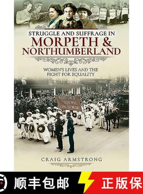 【3-4周达】Struggle and Suffrage in Morpeth & Northumberland: Women's Lives and the Fight for Equality [9781526719652]