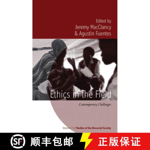 【3-4周达】Ethics in the Field: Contemporary Challenges. Edited by Jeremy Macclancy, Agustn Fuentes [9780857459626]