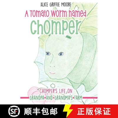 【3-4周达】精装 A Tomato Worm Named Chomper: Chomper's Life on Grandpa and Grandma's Farm [9798886831122]
