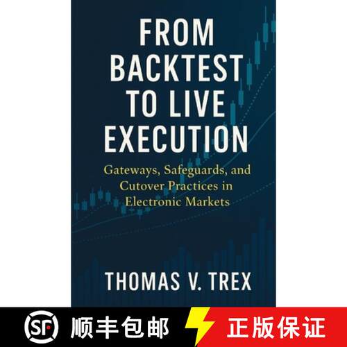 【3-4周达】From Backtest to Live Execution : Gateways, Safeguards, and Cutover Practices in Electroni... [9798896652274]