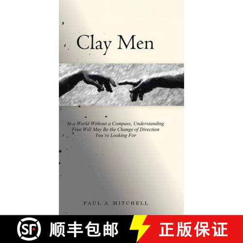 【3-4周达】精装 Clay Men: In a World Without a Compass, Understanding Free Will May Be the Change of ... [9781779627728]